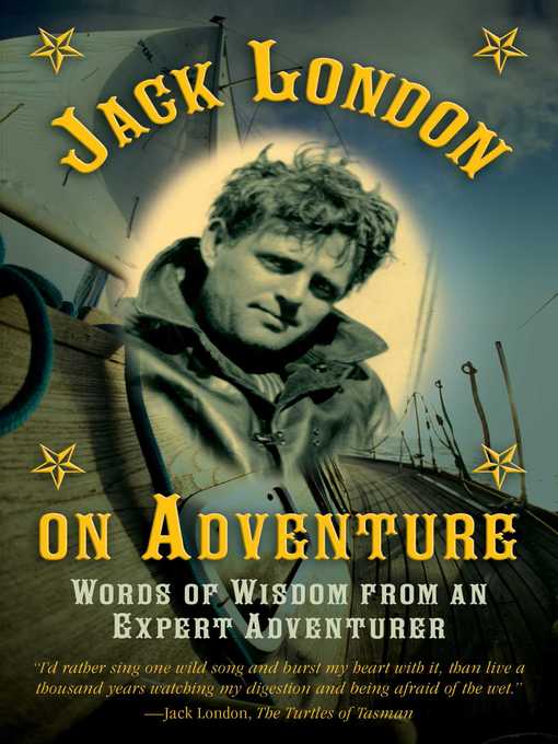 Title details for Jack London on Adventure: Words of Wisdom from an Expert Adventurer by Jack London - Available